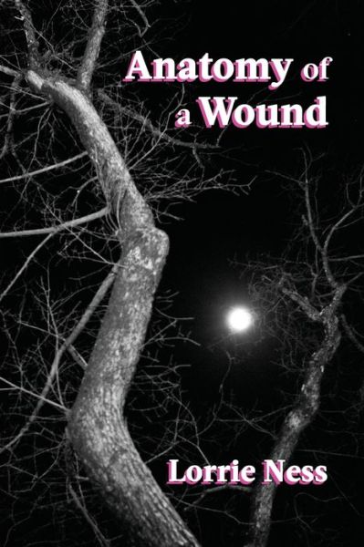 Cover for Lorrie Ness · Anatomy of a Wound (Taschenbuch) (2021)