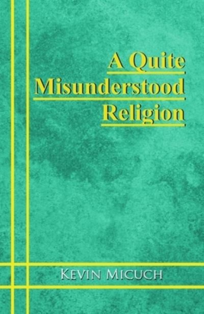 Cover for Kevin Micuch · A Quite Misunderstood Religion (Paperback Book) (2020)