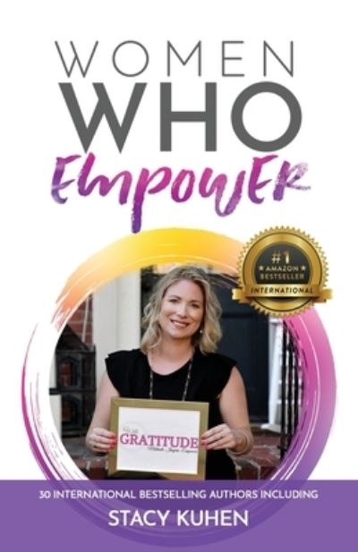 Women Who Empower- Stacy Kuhen - Stacy Kuhen - Books - Kate Butler Books - 9781952725487 - January 27, 2021