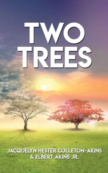 Cover for Jacquelyn Hester Colleton-Akins · Two Trees (Paperback Book) (2021)