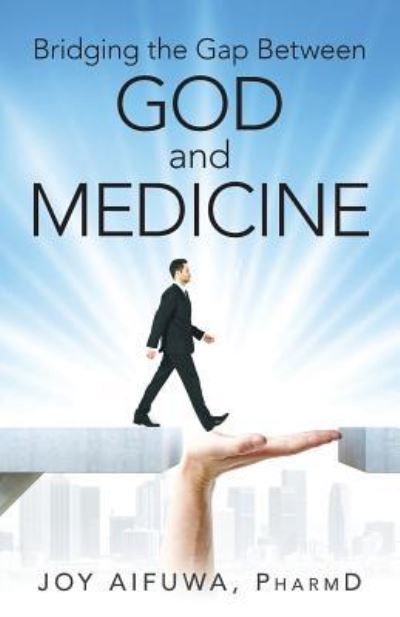 Cover for Pharmd Joy Aifuwa · Bridging the Gap Between God and Medicine (Paperback Bog) (2018)