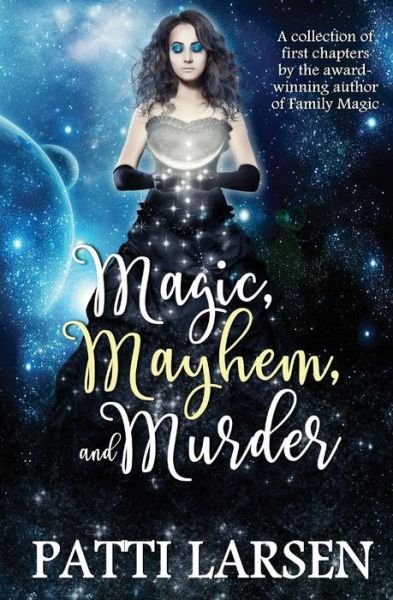 Cover for Patti Larsen · Magic, Mayhem, and Murder (Paperback Book) (2017)