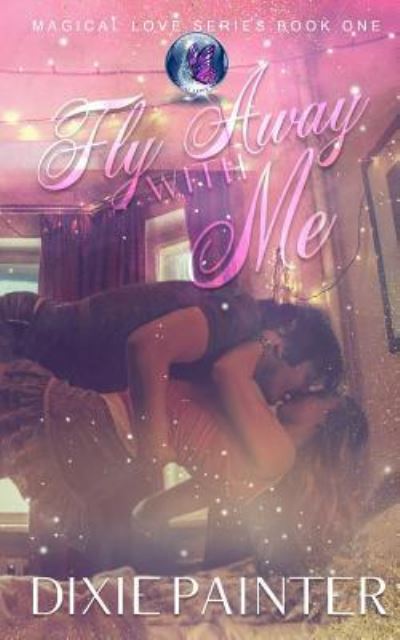 Cover for Dixie Painter · Fly Away with Me (Paperback Book) (2017)