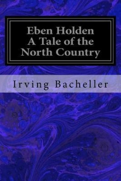 Cover for Irving Bacheller · Eben Holden a Tale of the North Country (Pocketbok) (2017)