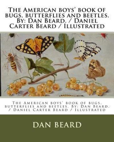 Cover for Dan Beard · The American boys' book of bugs, butterflies and beetles. By (Pocketbok) (2017)