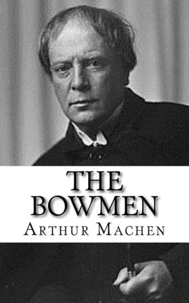 Cover for Arthur Machen · The Bowmen (Pocketbok) (2017)