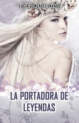 Cover for Lucia Gonzalez Lavado · La portadora de Leyendas (Paperback Book) (2018)