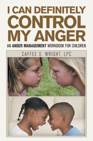 Cover for Caffee S Wright Lpc · I Can Definitely Control My Anger: An Anger Management Workbook for Children (Pocketbok) (2019)