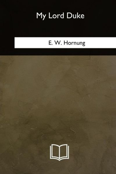 Cover for E. W. Hornung · My Lord Duke (Paperback Book) (2018)