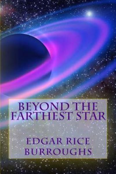 Beyond The Farthest Star - Edgar Rice Burroughs - Books - Createspace Independent Publishing Platf - 9781985875487 - February 24, 2018