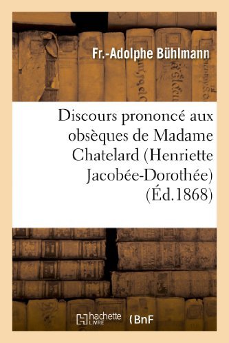 Cover for Buhlmann-f-a · Discours Prononcé Aux Obsèques De Madame Chatelard (Henriette Jacobée-dorothée), Le 11 Mars 1868 (Paperback Bog) [French edition] (2013)