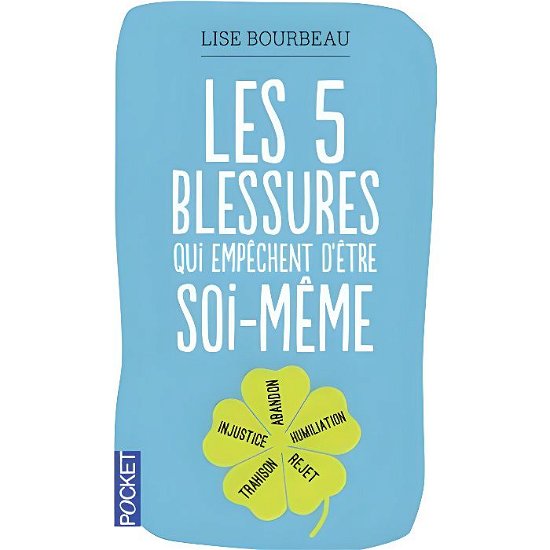 Cover for Lise Bourbeau · Les cinq blessures qui empechent d'etre soi-meme (Pocketbok) (2013)