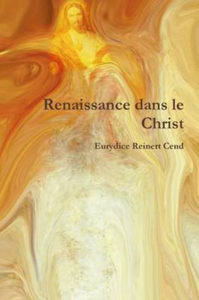 Cover for Eurydice Reinert Cend · Renaissance Dans Le Christ (Paperback Book) (2013)