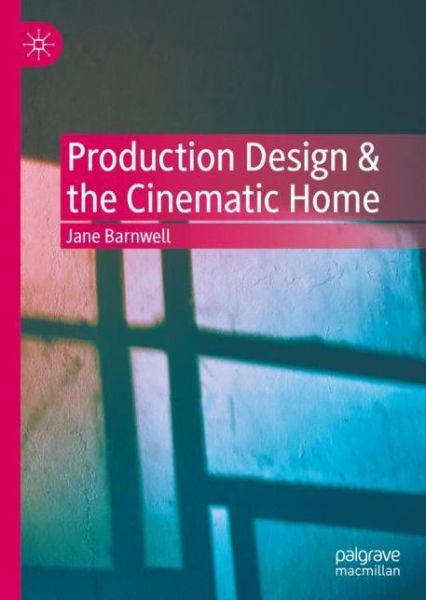 Cover for Jane Barnwell · Production Design &amp; the Cinematic Home (Hardcover Book) [1st ed. 2022 edition] (2022)