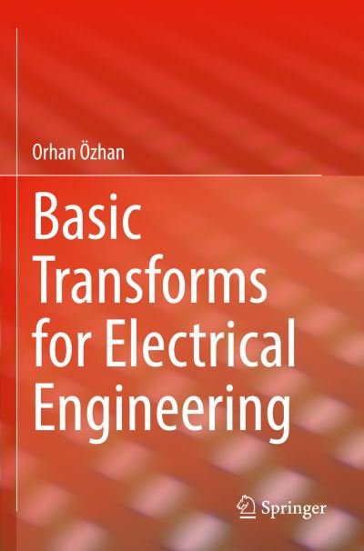 Cover for Orhan Ozhan · Basic Transforms for Electrical Engineering (Paperback Book) [1st ed. 2022 edition] (2023)