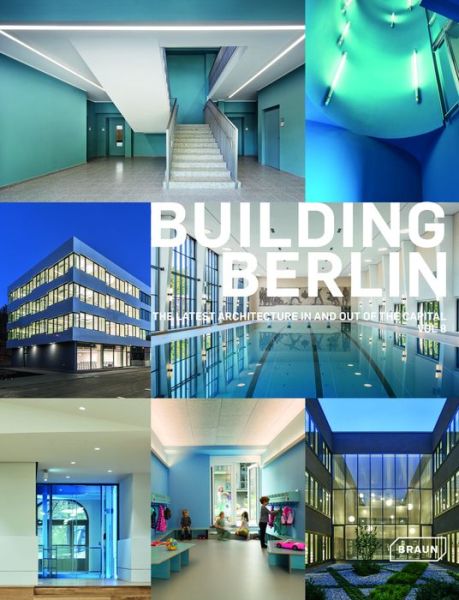 Building Berlin, Vol. 8: The latest architecture in and out of the capital - Architektenkammer Berlin - Książki - Braun Publishing AG - 9783037682487 - 14 marca 2019