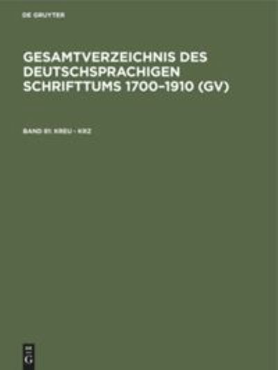 Cover for Hilmar Schmuck · Gesamtverzeichnis des Deutschsprachigen Schrifttums 1700-1910 (Gv), Band 81, Kreu - Krz (Buch) (1983)