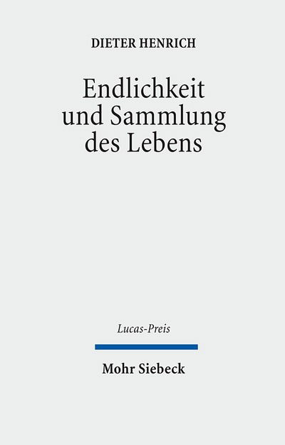 Cover for Dieter Henrich · Endlichkeit Und Sammlung Des Lebens (Lucas-preis) (German Edition) (Hardcover Book) [German edition] (2009)