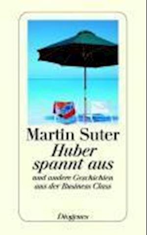 Cover for Martin Suter · Detebe.23548 Suter.huber Spannt Aus (Bok)