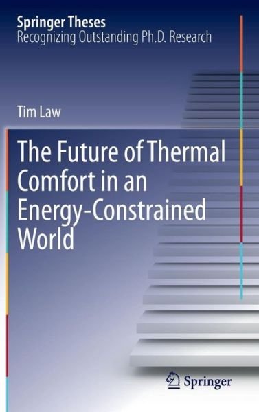 The Future of Thermal Comfort in an Energy- Constrained World - Springer Theses - Tim Law - Kirjat - Springer International Publishing AG - 9783319001487 - maanantai 3. kesäkuuta 2013