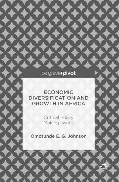 Cover for Omotunde E. G. Johnson · Economic Diversification and Growth in Africa: Critical Policy Making Issues (Hardcover Book) [1st ed. 2016 edition] (2016)