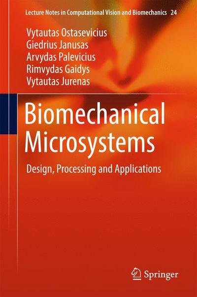 Cover for Vytautas Ostasevicius · Biomechanical Microsystems: Design, Processing and Applications - Lecture Notes in Computational Vision and Biomechanics (Innbunden bok) [1st ed. 2017 edition] (2017)