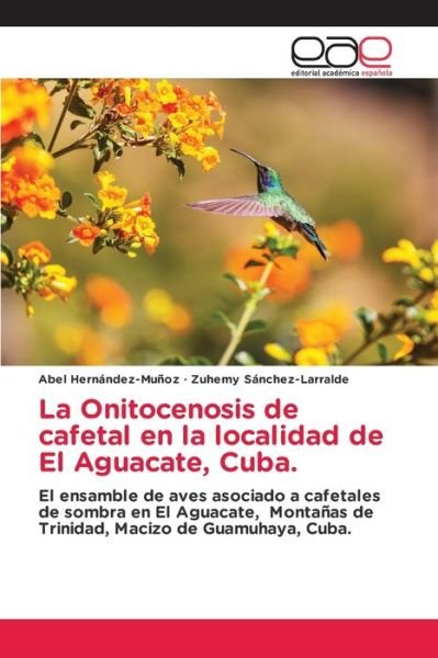 Cover for Abel Hernández-Muñoz · La Onitocenosis de cafetal en la localidad de El Aguacate, Cuba. (Paperback Bog) (2022)