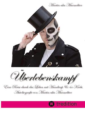 Cover for Martin aka Murmeltier · &quot;Überlebenskampf: Eine Reise durch das Leben mit Handicap &amp; 4x Krebs&quot; (Book) (2023)