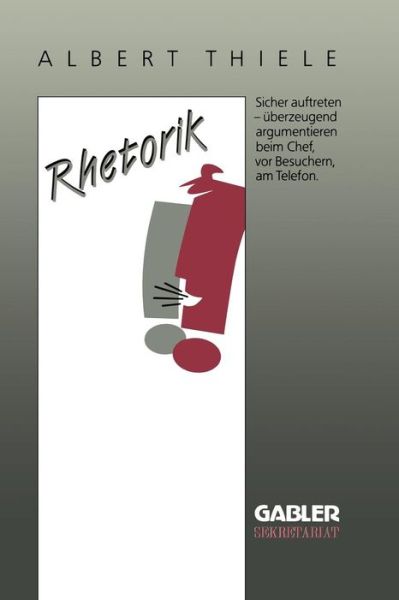 Cover for Albert Thiele · Rhetorik: Sicher Auftreten, UEberzeugend Argumentieren - Gabler Sekretariat (Paperback Book) [1991 edition] (1991)