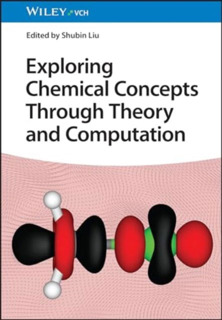 Cover for S Liu · Exploring Chemical Concepts Through Theory and Computation (Innbunden bok) (2024)