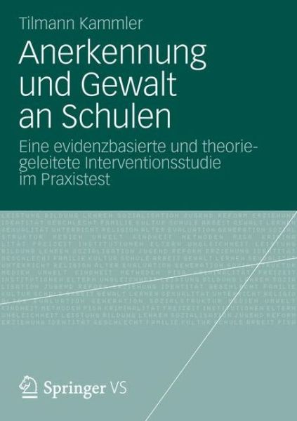 Cover for Tilmann Kammler · Anerkennung Und Gewalt an Schulen: Eine Evidenzbasierte Und Theoriegeleitete Interventionsstudie Im Praxistest (Paperback Bog) [2013 edition] (2012)