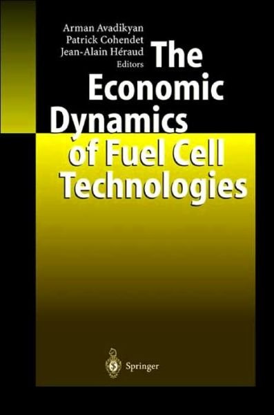 Cover for Arman Avadikyan · The Economic Dynamics of Fuel Cell Technologies (Innbunden bok) [2003 edition] (2003)