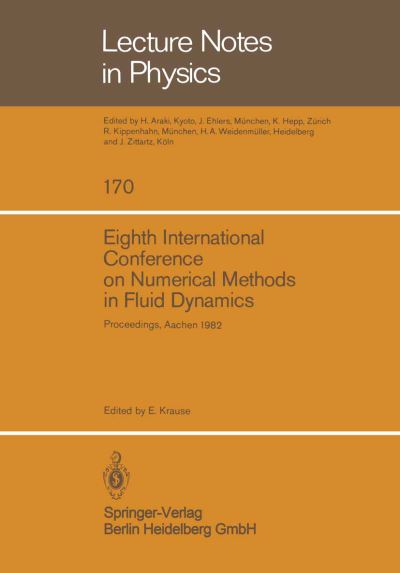 Eighth International Conference on Numerical Methods in Fluid Dynamics: Proceedings of the Conference, Rheinisch-Westfalische Technische Hochschule Aachen, Germany, June 28 - July 2, 1982 - Lecture Notes in Physics - E Krause - Books - Springer-Verlag Berlin and Heidelberg Gm - 9783540119487 - November 1, 1982