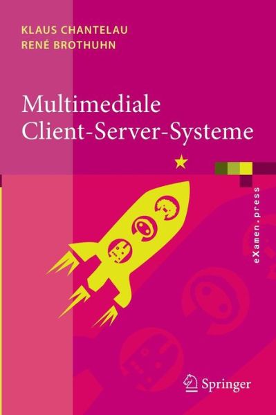Multimediale Client-server-systeme - Examen.press - Klaus Chantelau - Livres - Springer-Verlag Berlin and Heidelberg Gm - 9783540797487 - 27 novembre 2009
