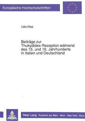 Cover for Klee Udo Klee · Beitraege zur Thukydides-Rezeption waehrend des 15. und 16. Jahrhunderts in Italien und Deutschland (Pocketbok) (1990)