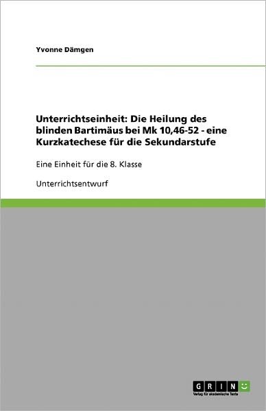 Unterrichtseinheit: Die Heilung - Dämgen - Books - GRIN Verlag - 9783638597487 - October 15, 2007
