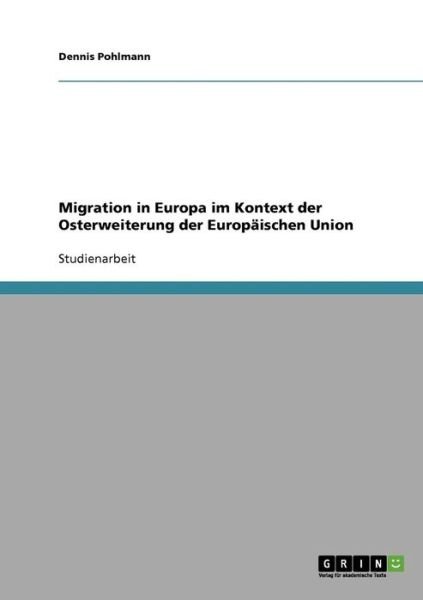 Migration in Europa im Kontext - Pohlmann - Kirjat - GRIN Verlag - 9783638849487 - lauantai 9. marraskuuta 2013