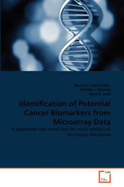 Cover for Clara E. Isaza · Identification of Potential Cancer Biomarkers from Microarray Data: a Parameter-free Novel Tool for Meta-analysis of Microarray Databases (Paperback Bog) (2011)