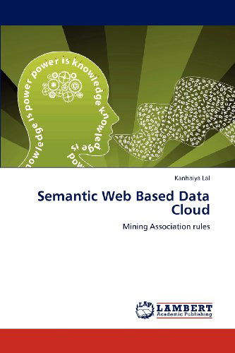 Cover for Kanhaiya Lal · Semantic Web Based Data Cloud: Mining Association Rules (Paperback Book) (2012)
