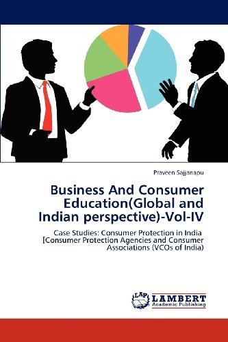 Cover for Praveen Sajjanapu · Business and Consumer Education (Global and Indian Perspective)-vol-iv: Case Studies: Consumer Protection in India   [consumer Protection Agencies and Consumer Associations (Vcos of India) (Paperback Bog) (2012)