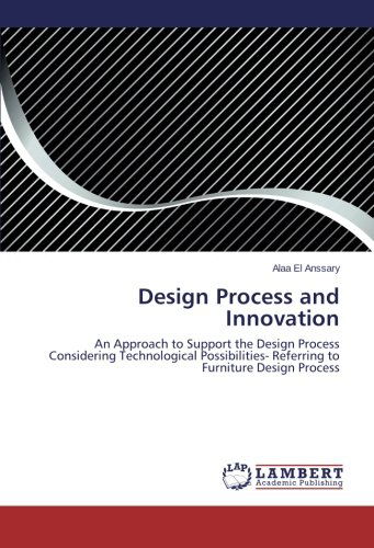 Cover for Alaa El Anssary · Design Process and Innovation: an Approach to Support the Design Process Considering Technological Possibilities- Referring to Furniture Design Process (Pocketbok) (2014)