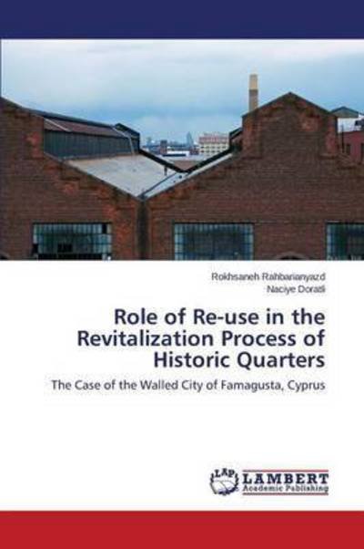 Cover for Rahbarianyazd Rokhsaneh · Role of Re-use in the Revitalization Process of Historic Quarters (Taschenbuch) (2015)