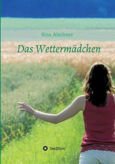 Cover for Sina Alschner · Das Wettermadchen (Paperback Bog) (2015)