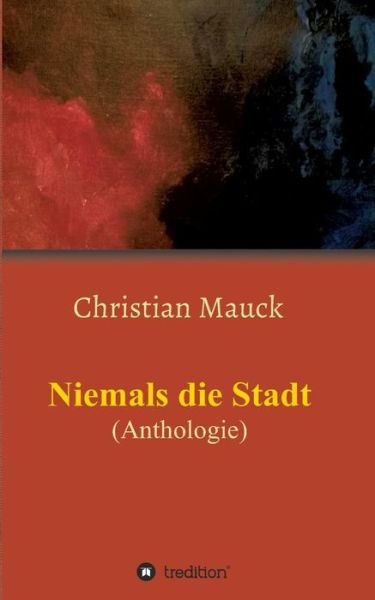 Cover for Mauck · Niemals die Stadt (Bok) (2018)