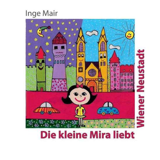 Cover for Mair · Die kleine Mira liebt Wiener Neust (Book) (2019)