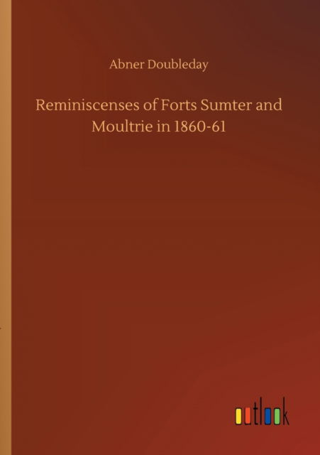 Cover for Abner Doubleday · Reminiscenses of Forts Sumter and Moultrie in 1860-61 (Paperback Book) (2020)