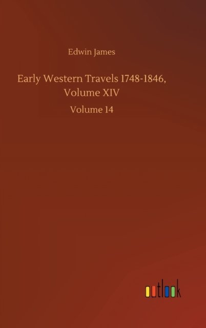 Cover for Edwin James · Early Western Travels 1748-1846, Volume XIV: Volume 14 (Gebundenes Buch) (2020)
