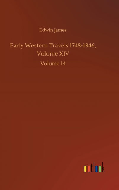 Cover for Edwin James · Early Western Travels 1748-1846, Volume XIV: Volume 14 (Hardcover bog) (2020)