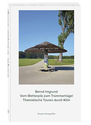 Cover for Bernd Imgrund · Vom Wetterpilz zum Trümmerhügel (Bok) (2022)