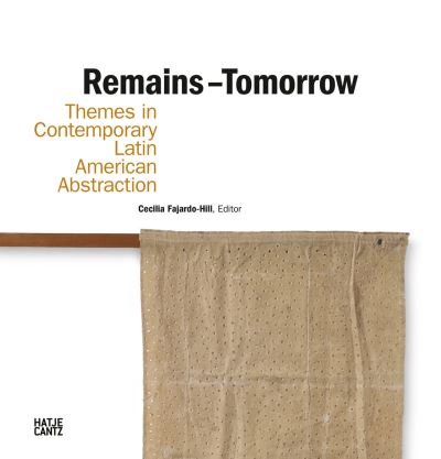 Remains - Tomorrow: Themes in Contemporary Latin American Abstraction (Innbunden bok) (2022)